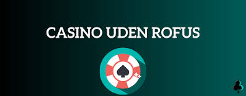 Bedste Casinoer uden ROFUS
